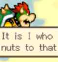 ItIsIWhoNutsToThat